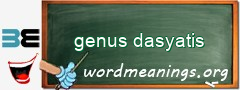 WordMeaning blackboard for genus dasyatis